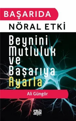 Başarıda Nöral Etki - Beynini Mutluluk ve Başarıya Ayarla