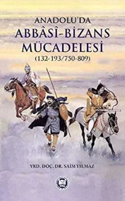 Anadolu’da Abbasi - Bizans Mücadelesi 132-193-750-809