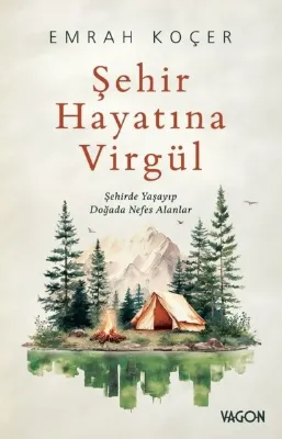 Şehir Hayatına Virgül - Şehirde Yaşayıp Doğada Nefes Alanlar
