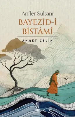 Arifler Sultanı: Bayezid-i Bistami