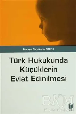 Türk Hukukunda Küçüklerin Evlat Edinilmesi