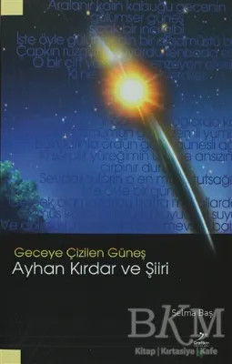 Geceye Çizilen Güneş Ayhan Kırdar ve Şiiri