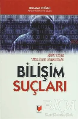 5237 Sayılı Türk Ceza Kanunu`nda Bilişim Suçları