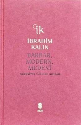 Barbar Modern Medeni - Medeniyet Üzerine Notlar - Bez Ciltli