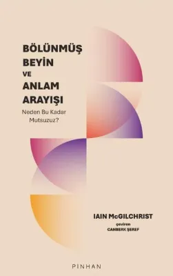 Bölünmüş Zihin ve Anlam Arayışı - Neden Bu Kadar Mutsusuz?