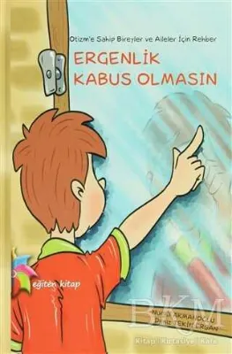 Otizm’e Sahip Bireyler ve Aileler İçin Rehber: Ergenlik Kabus Olmasın