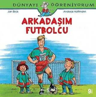 Arkadaşım Futbolcu - Dünyayı Öğreniyorum