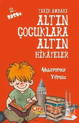 Tarih Ambarı - Altın Çocuklara Altın Hikayeler