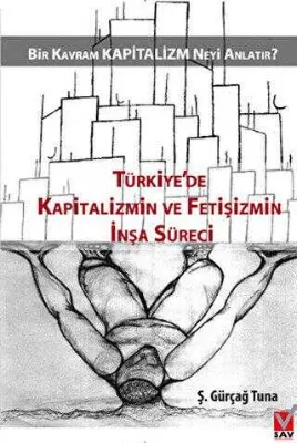 Türkiye’de Kapitalizmin ve Fetişizmin İnşa Süreci