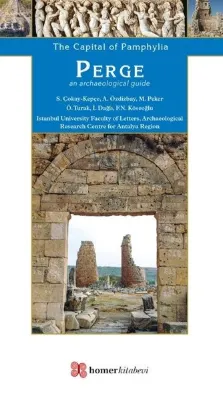 The Capital Of Pamphylia Perge an Archaeological Guide
