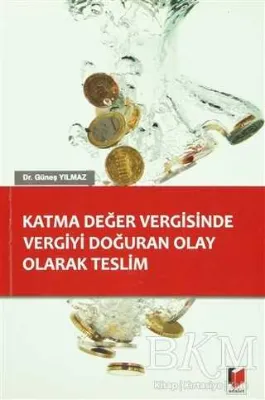 Katma Değer Vergisinde Vergiyi Doğuran Olay Olarak Teslim