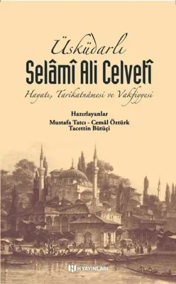 Üsküdarlı Selamİ Ali Celveti: Hayatı Tarikatnamesi ve Vakfiyyesi