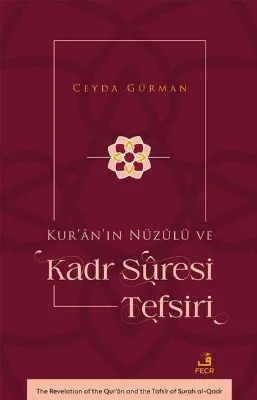 Kur'an'ın Nuzulu ve Kadr Suresi Tefsiri