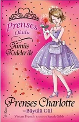Prenses Okulu 7: Prenses Charlotte ve Büyülü Gül