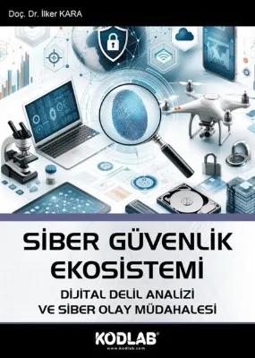Siber Güvenlik Ekosistemi - Dijital Delil Analizi ve Siber Olay Müdahalesi