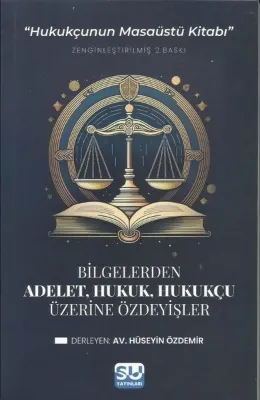 Bilgelerden Adalet Hukuk Hukukçu Üzerine Özdeyişler - Hukukçunun Masaüstü Kitabı