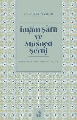 İmam Şafii ve Müsned Şerhi - Mecdüddin İbnü'l-Esir El-Cezeri