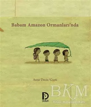 Babam Amazon Ormanları’nda