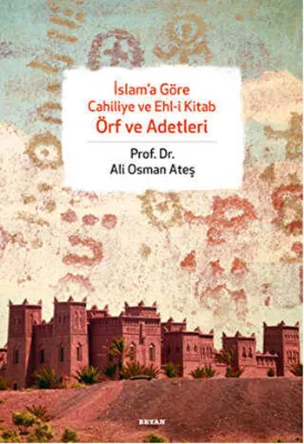 İslam’a Göre Cahiliye ve Ehl-i Kitab Örf ve Adetleri