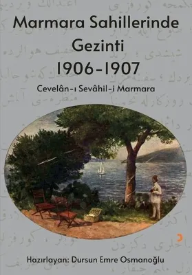 Marmara Sahillerinde Gezinti 1906 - 1907: Cevalan-ı Sevahil-i Marmara