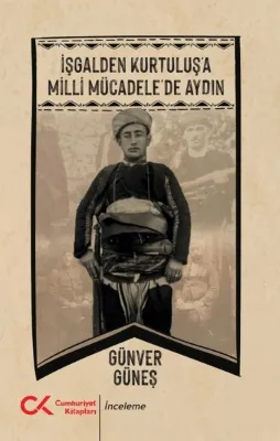 İşgalden Kurtuluş'a Milli Mücadele'de Aydın