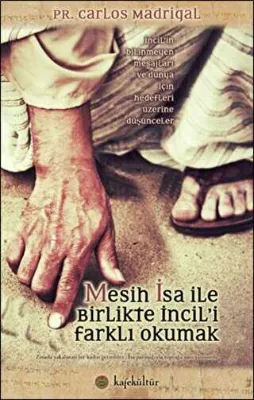 Mesih İsa ile Birlikte İncil’i Farklı Okumak