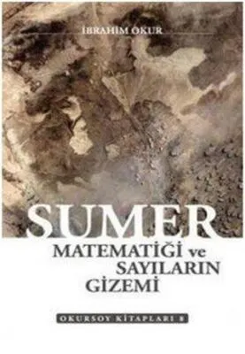 Sümer Matematiği ve Sayıların Gizemi