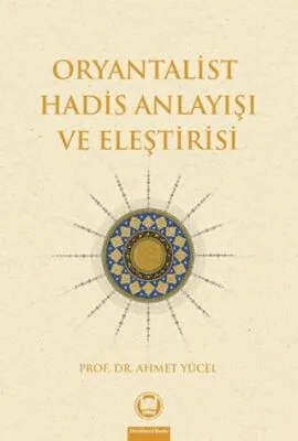 Oryantalist Hadis Anlayışı ve Eleştirisi