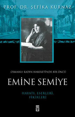 Osmanlı Kadın Hareketinde Bir Öncü Emine Semiye