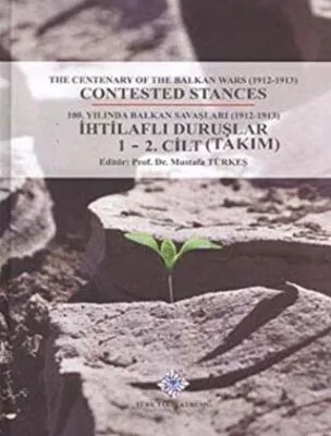 100. Yılında Balkan Savaşları 1912-1913 İhtilaflı Duruşlar 2 Cilt Takım