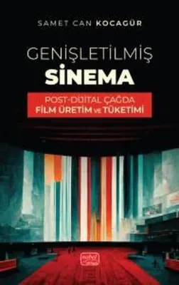 Genişletilmiş Sinema - Post - Dijital Çağda Film Üretim ve Tüketimi