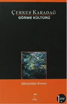 Görme Kültürü 1. Kitap - Görüntüler Evreni