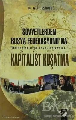 Sovyetlerden Rusya Federasyonu`na Kapitalist Kuşatma
