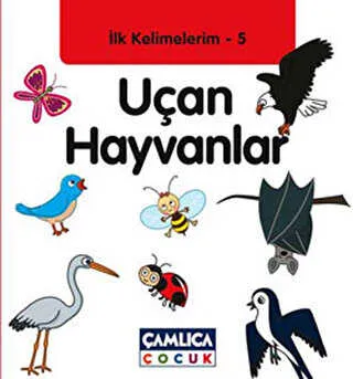 İlk Kelimelerim 5: Uçan Hayvanlar