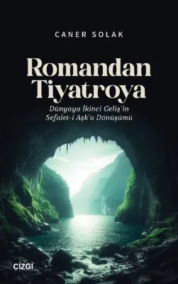 Romandan Tiyatroya - Dünyaya İkinci Geliş'in Sefalet-i Aşk'a Dönüşümü