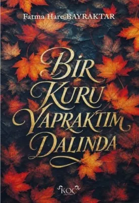 Bir Kuru Yapraktım Dalında