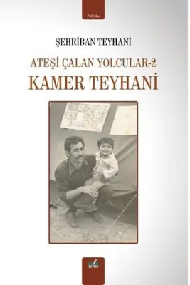 Kamer Teyhani - Ateşi Çalan Yolcular 2