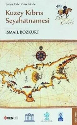 Evliya Çelebi’nin İzinde Kuzey Kıbrıs Seyahatnamesi