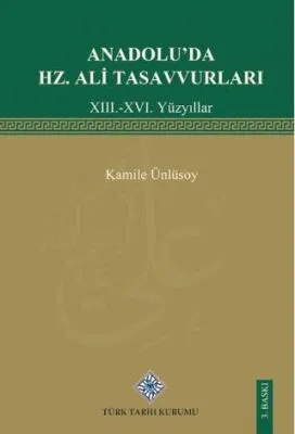 Anadolu`da Hz. Ali TasavvurlarıXIII.-XVI. Yüzyıllar