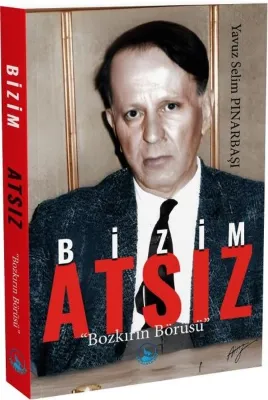 Bizim Atsız - Bozkırın Börüsü