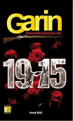 Garin 1915 - Kan İçinde Açan Güller