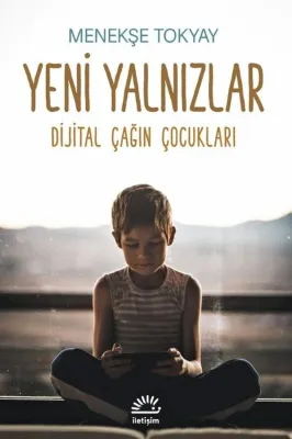 Yeni Yalnızlar - Dijital Çağın Çocukları