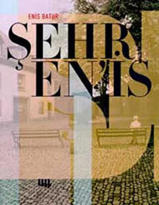 Enis Batur - Şehr En`is