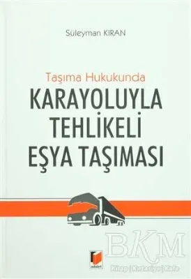 Taşıma Hukukunda Karayoluyla Tehlikeli Eşya Taşınması
