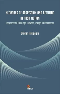 Networks of Adaptation and Retelling in Irish Fiction - Comparative Readings in Word Image Perform
