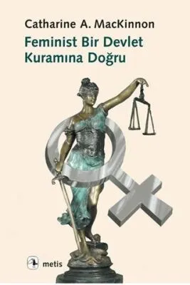 Feminist Bir Devlet Kuramına Doğru