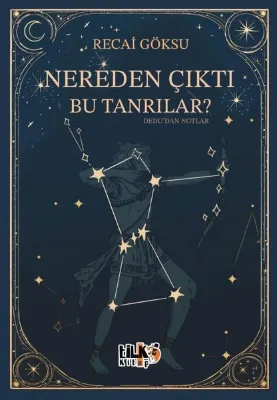 Nereden Çıktı Bu Tanrılar? Dedu'dan Notlar