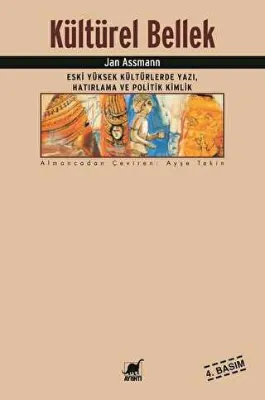 Kültürel Bellek : Eski Yüksek Kültürlerde Yazı, Hatırlama ve Politik Kimlik