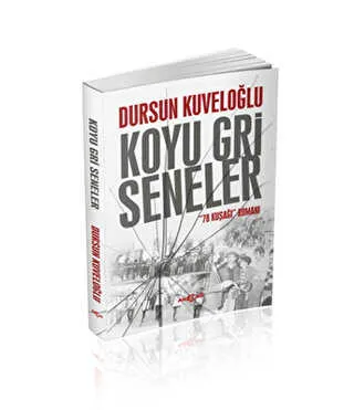 Koyu Gri Seneler - 78 Kuşağı Romanı