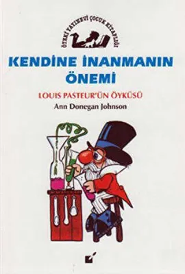 Kendine İnanmanın Önemi - Louis Pasteur`un Öyküsü